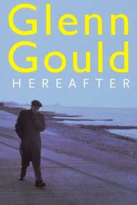 Glenn Gould - Hereafter - Poster