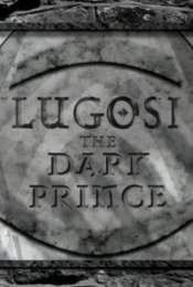 Lugosi: The Dark Prince