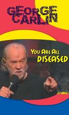 George Carlin: You Are All Diseased