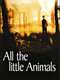All the Little Animals