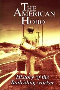 The American Hobo: History of the Railriding Worker - Poster