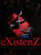 eXistenZ