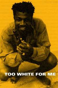 Too White for Me - Poster