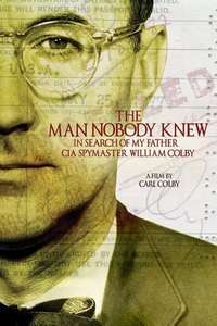 The Man Nobody Knew: In Search of My Father  CIA Spymaster William Colby - Poster