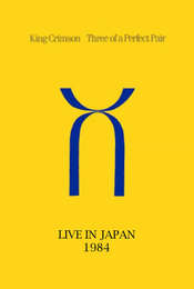 King Crimson: Three of a Perfect Pair Live in Japan