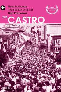 Neighborhoods: The Hidden Cities of San Francisco - The Castro - Poster