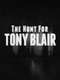The Hunt for Tony Blair