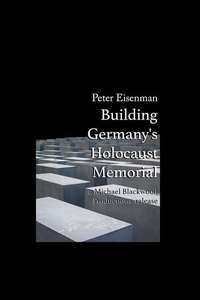 Peter Eisenman: Building Germany's Holocaust Memorial - Poster