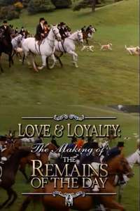 Love & Loyalty: The Making of 'The Remains of the Day' - Poster