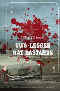 Two-Legged Rat Bastards - Poster