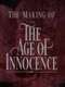 Innocence and Experience: The Making of The Age of Innocence