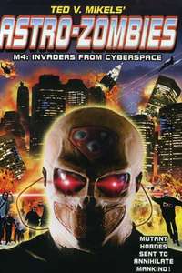 Astro Zombies: M4 - Invaders from Cyberspace - Poster