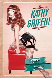 Kathy Griffin: Gurrl Down - Poster