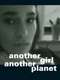 Another Girl  Another Planet