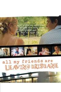 All My Friends Are Leaving Brisbane - Poster