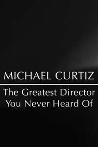 Michael Curtiz: The Greatest Director You Never Heard Of - Poster