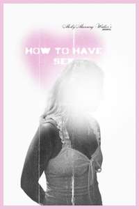 How to Have Sex - Posters
