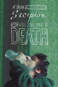 A Drunk Scorpion Will Sting Itself to Death - Poster