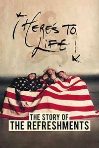 Here's To Life: The Story of the Refreshments - Poster