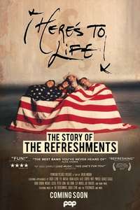 Here's To Life: The Story of the Refreshments - Poster