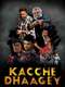 Kacche Dhaagey
