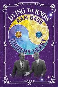 Dying to Know: Ram Dass & Timothy Leary - Posters
