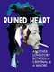 Ruined Heart: Another Love Story Between A Criminal & A Whore