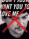 I Don't Just Want You to Love Me