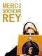Merci Docteur Rey