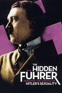 The Hidden Führer: Debating the Enigma of Hitler's Sexuality - Poster