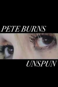Pete Burns - Unspun - Poster