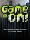 Game On! The Unauthorized History of Video   Games