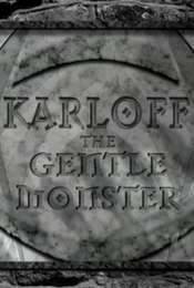 Karloff: The Gentle Monster
