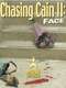 Chasing Cain II: Face