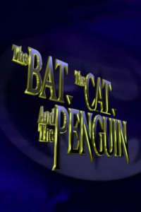 The Bat  the Cat  and the Penguin - Poster