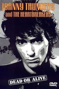 Johnny Thunders and the Heartbreakers: Dead or Alive - Poster