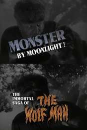 Monster by Moonlight! The Immortal Saga of The Wolf Man
