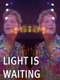 Light Is Waiting