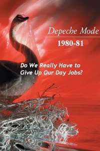 Depeche Mode 1980-81: Do We Really Have to Give Up Our Day Jobs? - Poster
