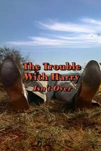 The Trouble with Harry Isn't Over - Poster