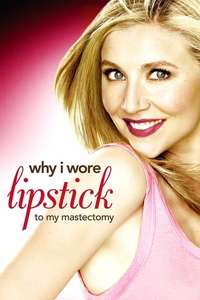 Why I Wore Lipstick to My Mastectomy - Poster