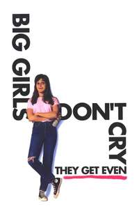 Big Girls Don't Cry... They Get Even - Poster