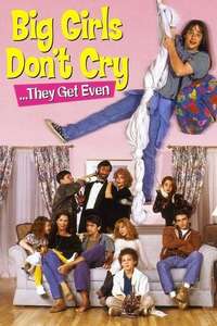 Big Girls Don't Cry... They Get Even - Poster
