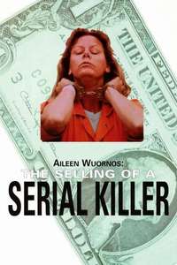 Aileen Wuornos: The Selling of a Serial Killer - Poster