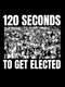 120 Seconds to Get Elected