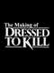 The Making of 'Dressed to Kill'