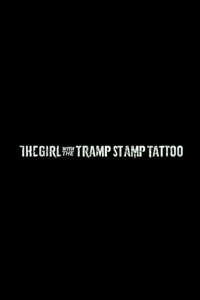 The Girl with the Tramp Stamp Tattoo - Poster