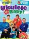 The Wiggles: Ukulele Baby!