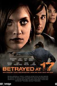 Betrayed at 17 - Poster