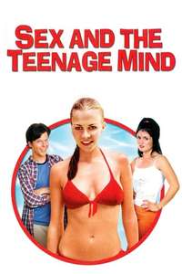 Sex and the Teenage Mind - Poster